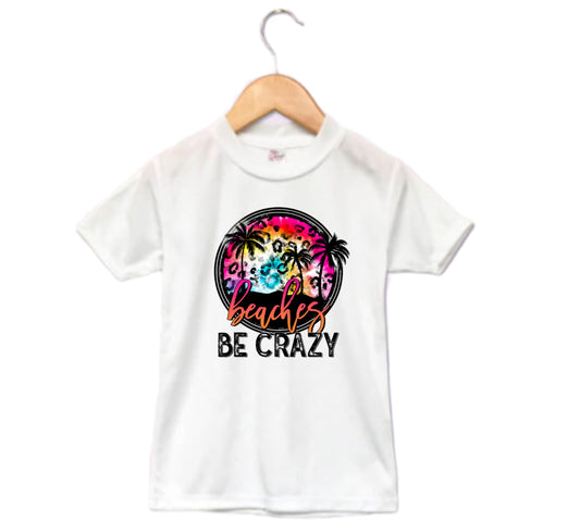 Beaches Be Crazy Girls Shirt Ladies Shirt