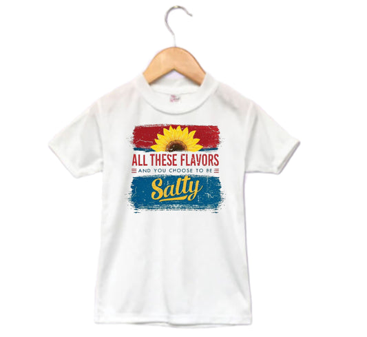 All Those Flavors & You Choose To Be Salty Ladies Shirt Girls Shirt