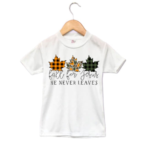 Fall For Jesus He Never Leaves Thanksgiving Fall Boys Shirt Girls Shirt