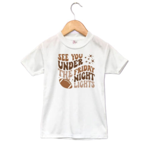 See You Under The Friday Night Lights Football Ladies Shirt Girls Shirt Boys Shirt