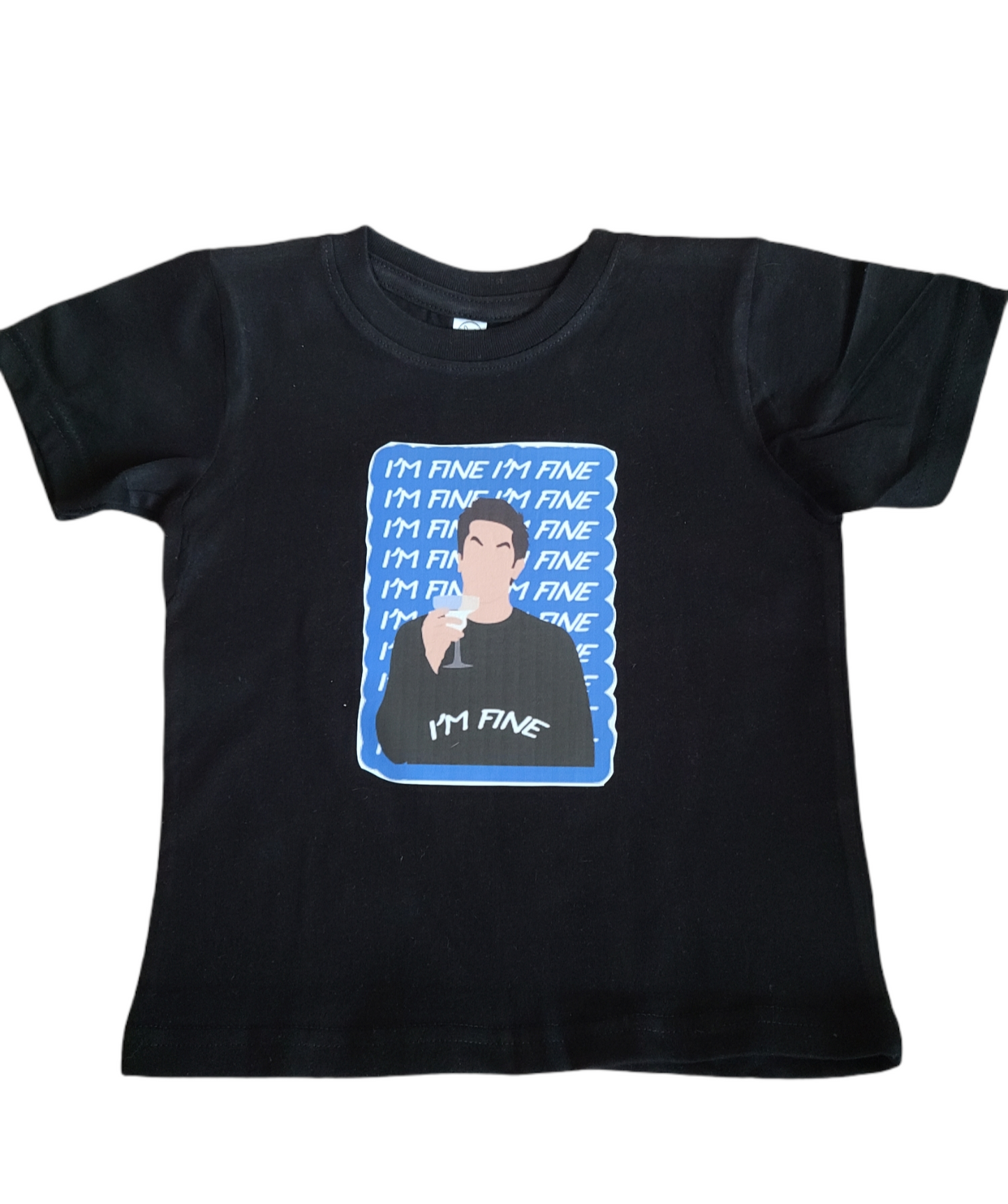 Friends im fine Girls Shirt Boys Shirt Ladies Shirt Mens Shirt