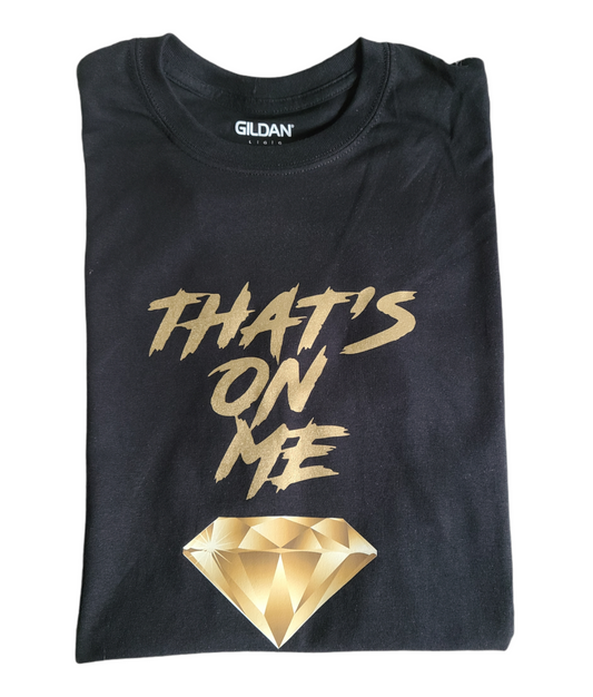 That's On Me Girls Shirt Boys Shirt Shirt Ladies Shirt Mens Shirt