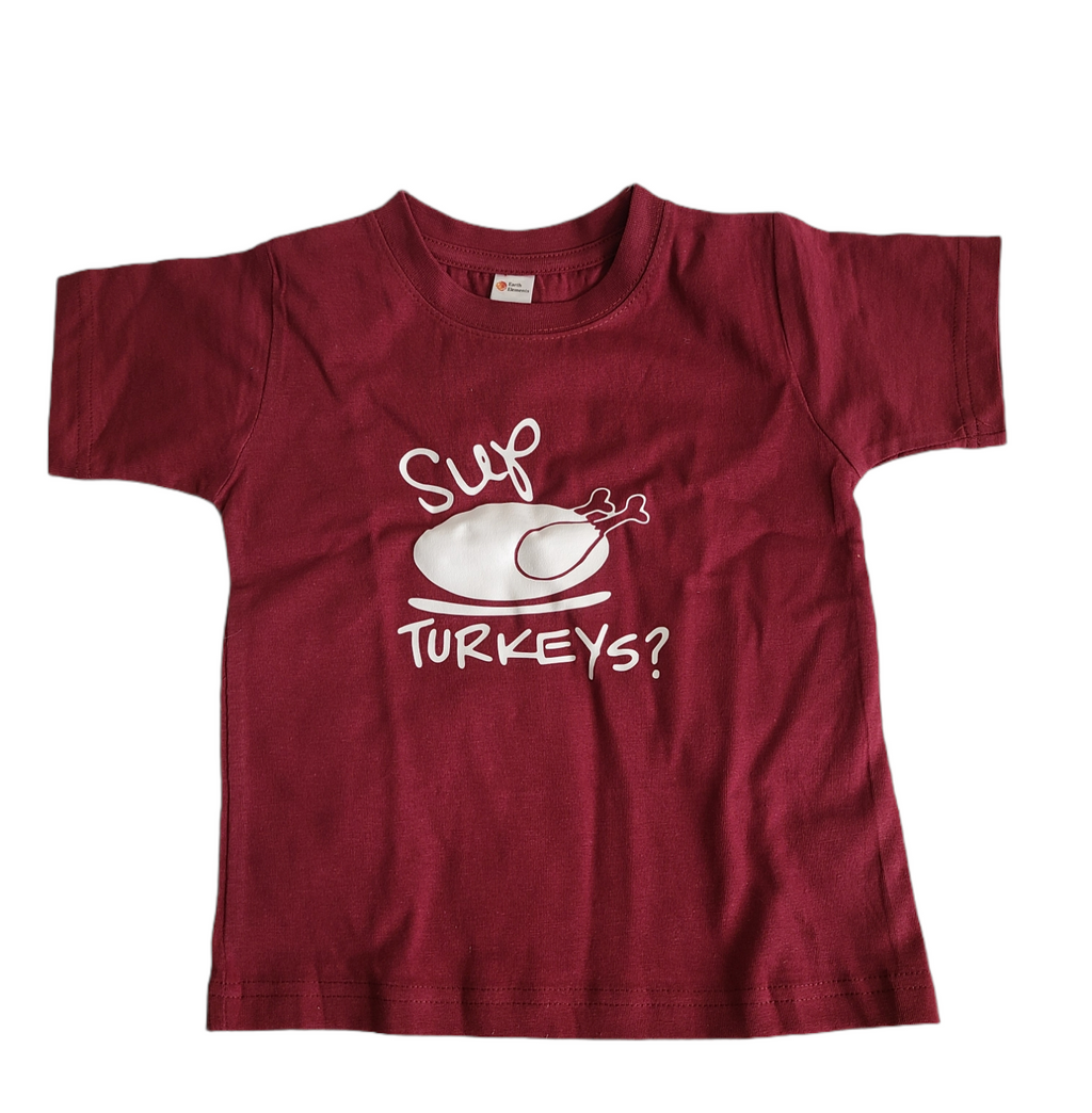 Sup Turkeys? Thanksgiving Girls Shirt Boys Shirt