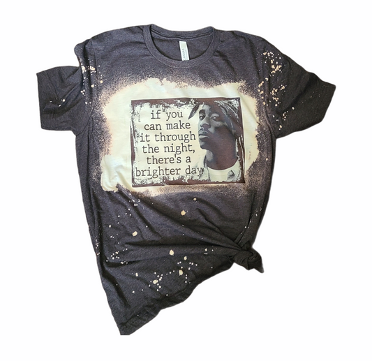 Brighter Days Tupac Girls Shirt Boys Shirt Ladies Shirt Mens Shirt