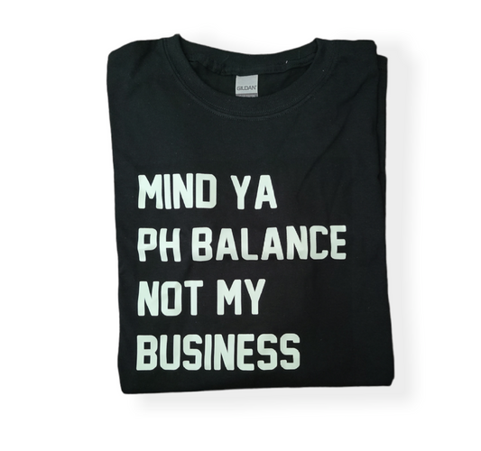 Mind Ya PH Balance Not My Business Ladies Shirt
