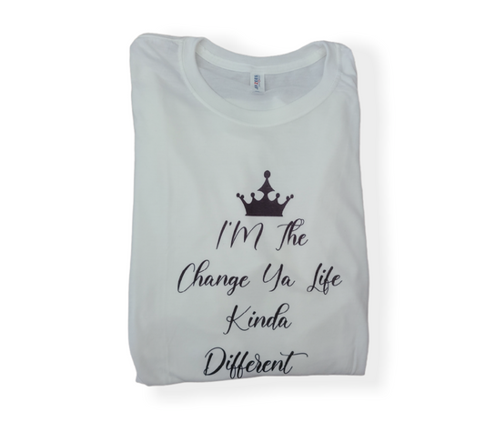 I'm the Change Ya Life Kinda Different Ladies Shirt Girls Shirt
