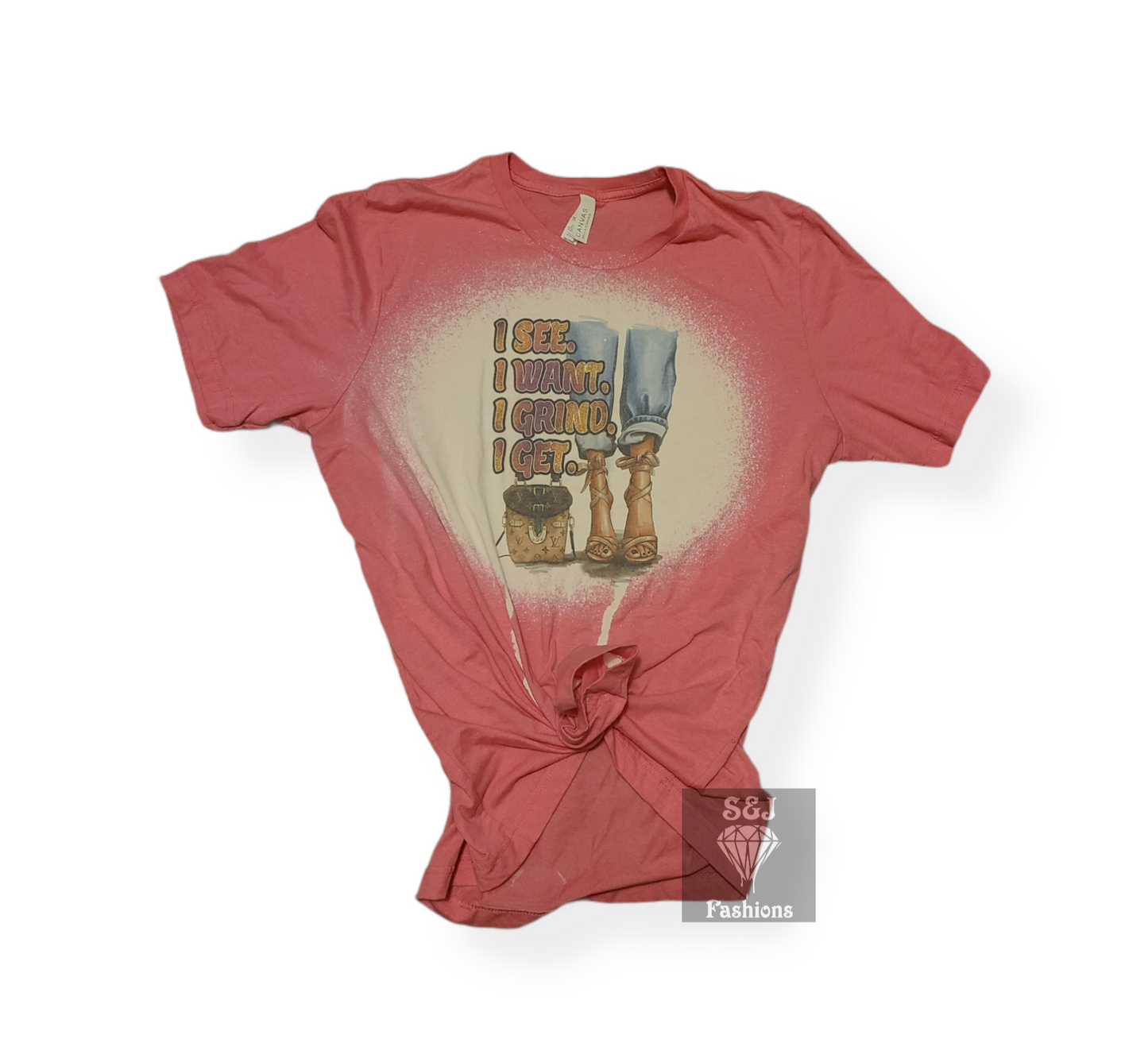 I See I want I Grind I Get Ladies Shirt