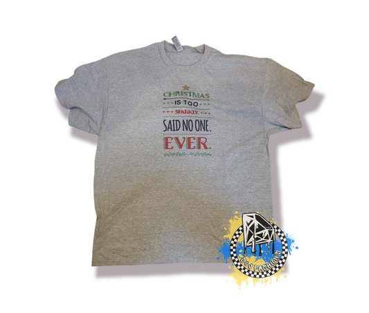 Christmas is too Sparkley  Girls Shirt Ladies Shirt