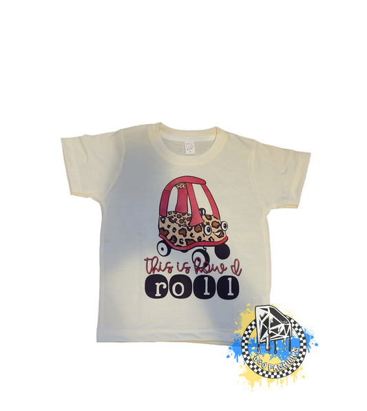 This Is How I Roll Girls Shirt Cozy Coupe