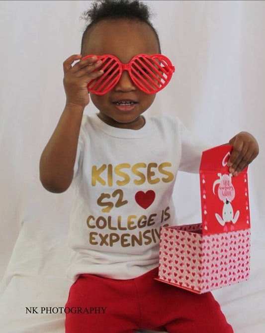 Kisses $2 college is expensive Valentine's BOYS SHIRT GIRLS SHIRT