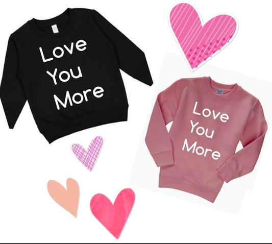 Love You More Boys Shirt Girls Shirt Valentines