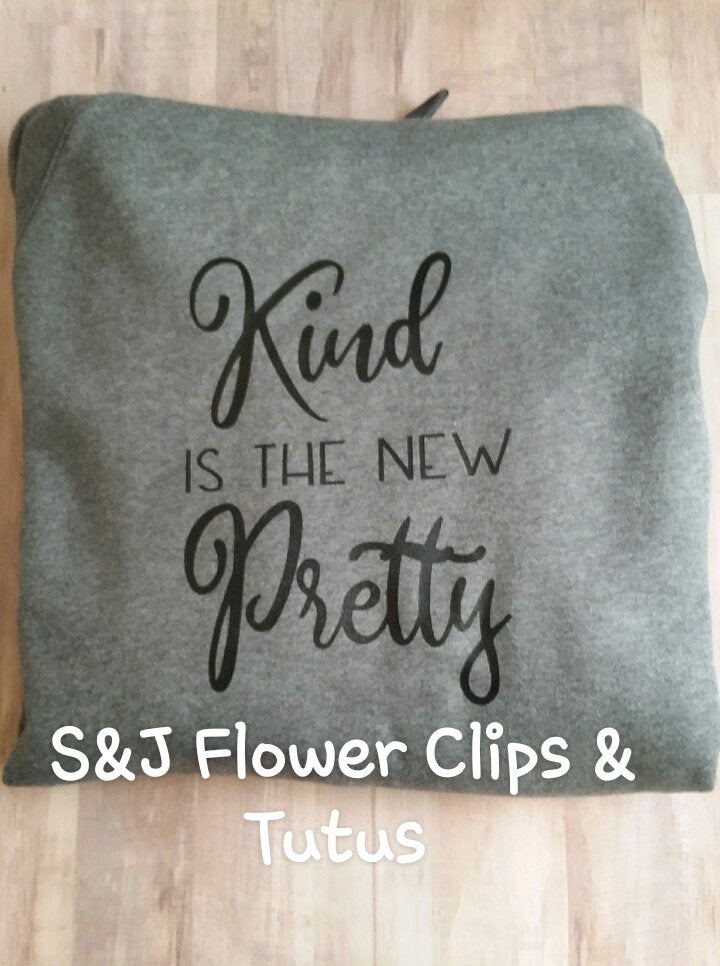 Kind Is The New Pretty Adult Hoodies Ladies Shirt