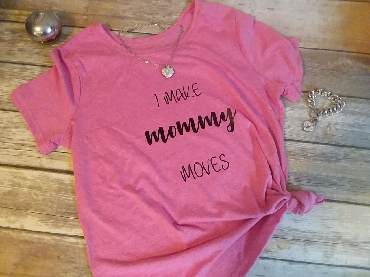 I make Mommy Moves Adults Ladies Shirt